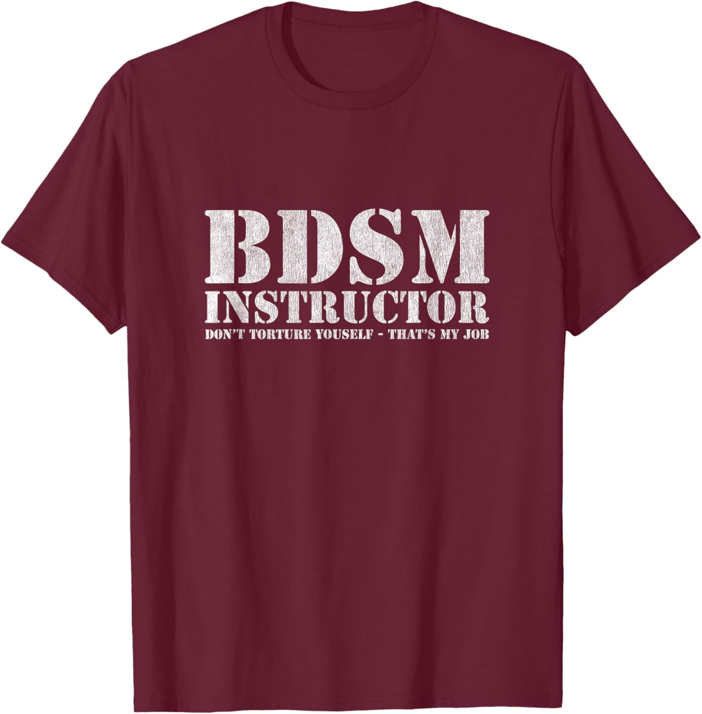 BDSM Instructor - Funny Adult T-Shirt - T-Shirt | Maroon