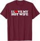 I Love My Hot Wife T-Shirt - T-Shirt | Maroon