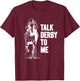 Talk Derby To Me Shirt Funny Horse Racing Shirt T-Shirt - T-Shirt | Maroon
