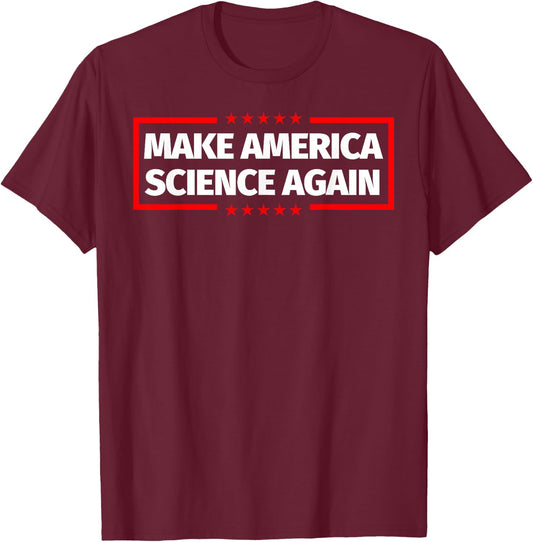Make America Science Again Shirt - Science Lover Teacher T-Shirt - T-Shirt | Maroon