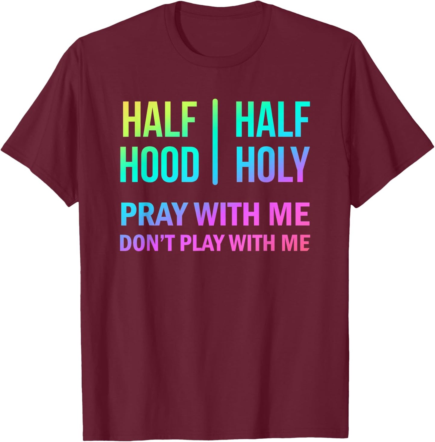 Rainbow Half Hood Half Holy T-Shirt - T-Shirt | Maroon