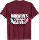 Midwife Deliver Midwifery Week T-Shirt - T-Shirt | Maroon