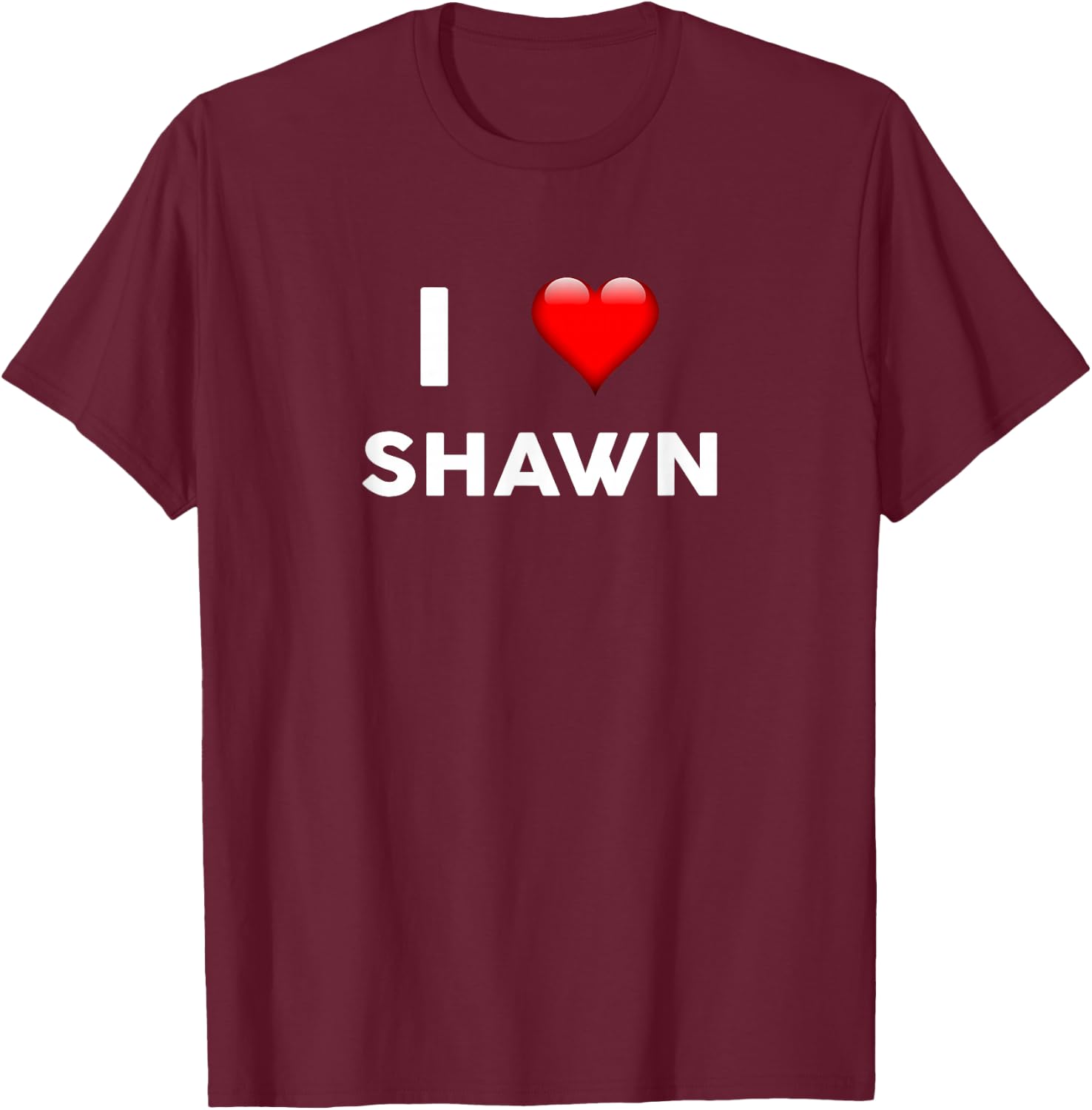 I Love SHAWN Name SHAWN T-Shirt - T-Shirt | Maroon