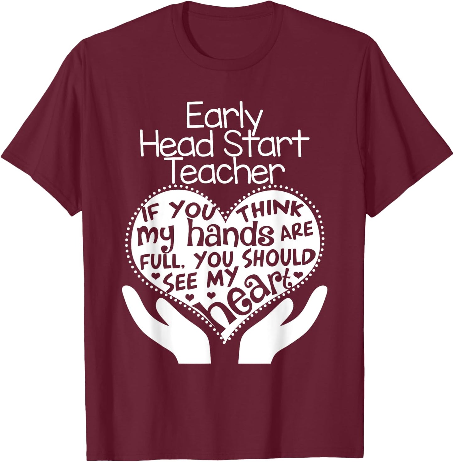Early Head Start Teacher Heart T shirt School Team Gift T-Shirt - T-Shirt | Maroon