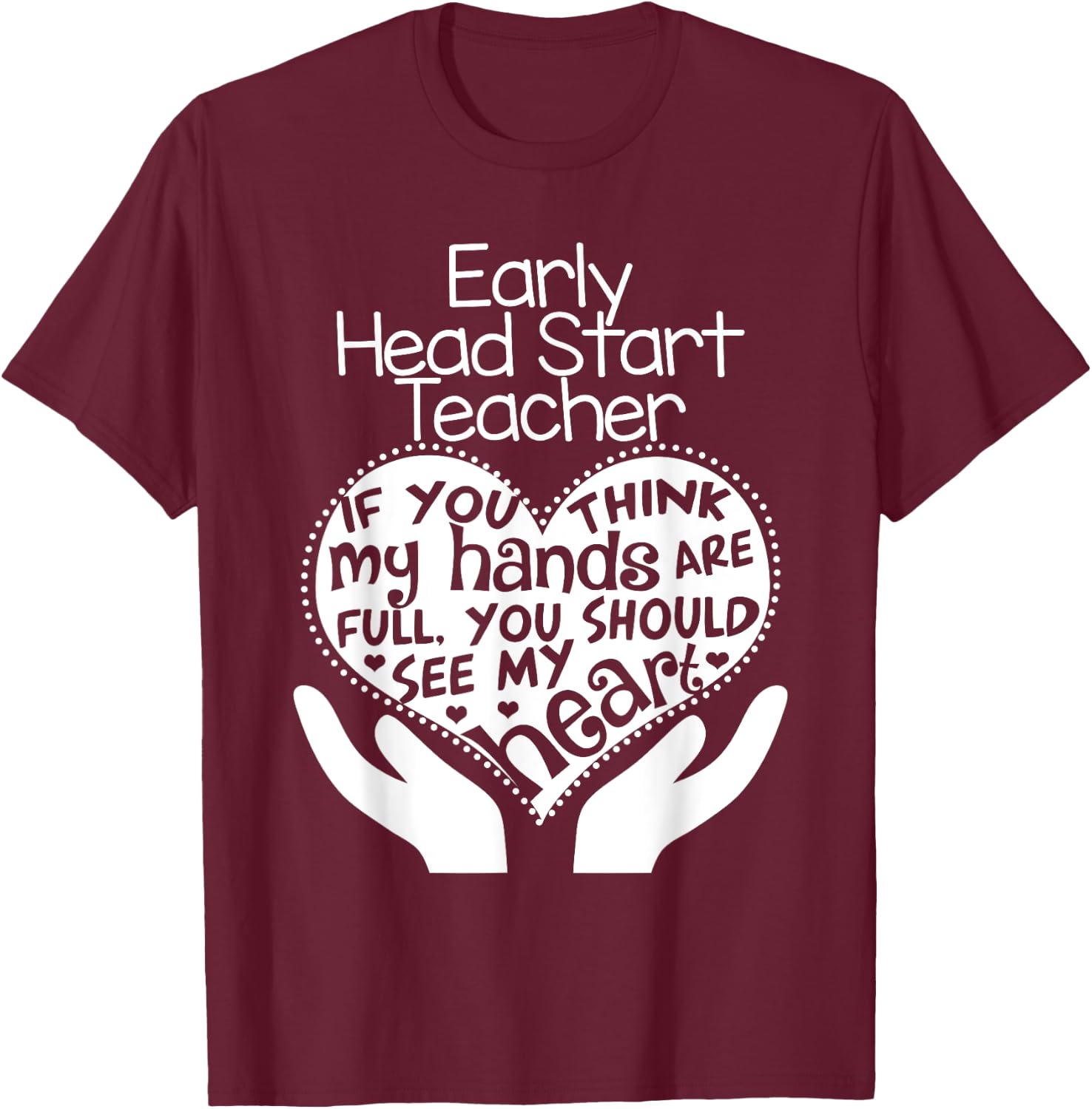 Early Head Start Teacher Heart T shirt School Team Gift T-Shirt - T-Shirt | Maroon