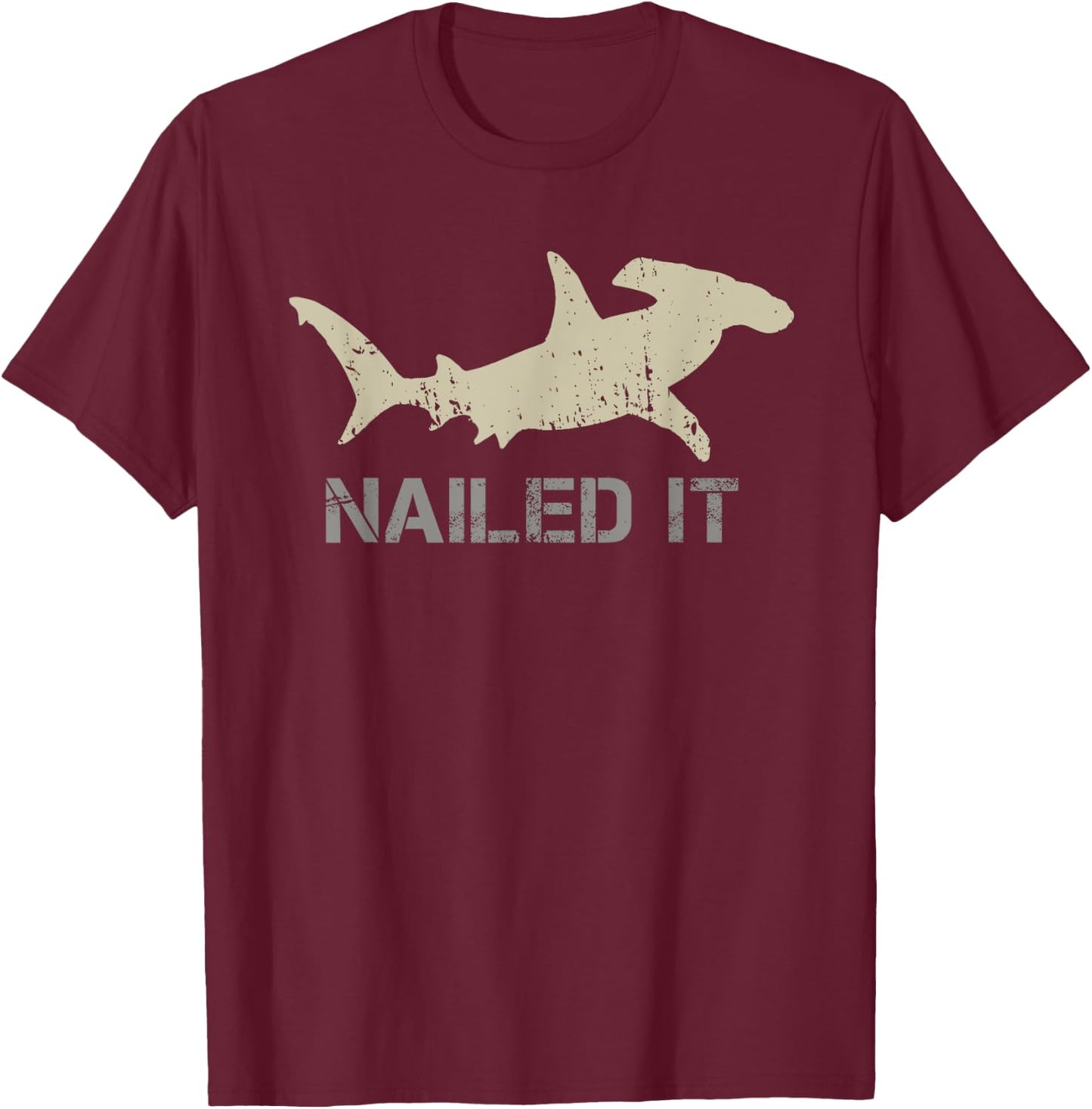 Nailed It - Hammerhead Shark - Shark Lover T-Shirt - T-Shirt | Maroon
