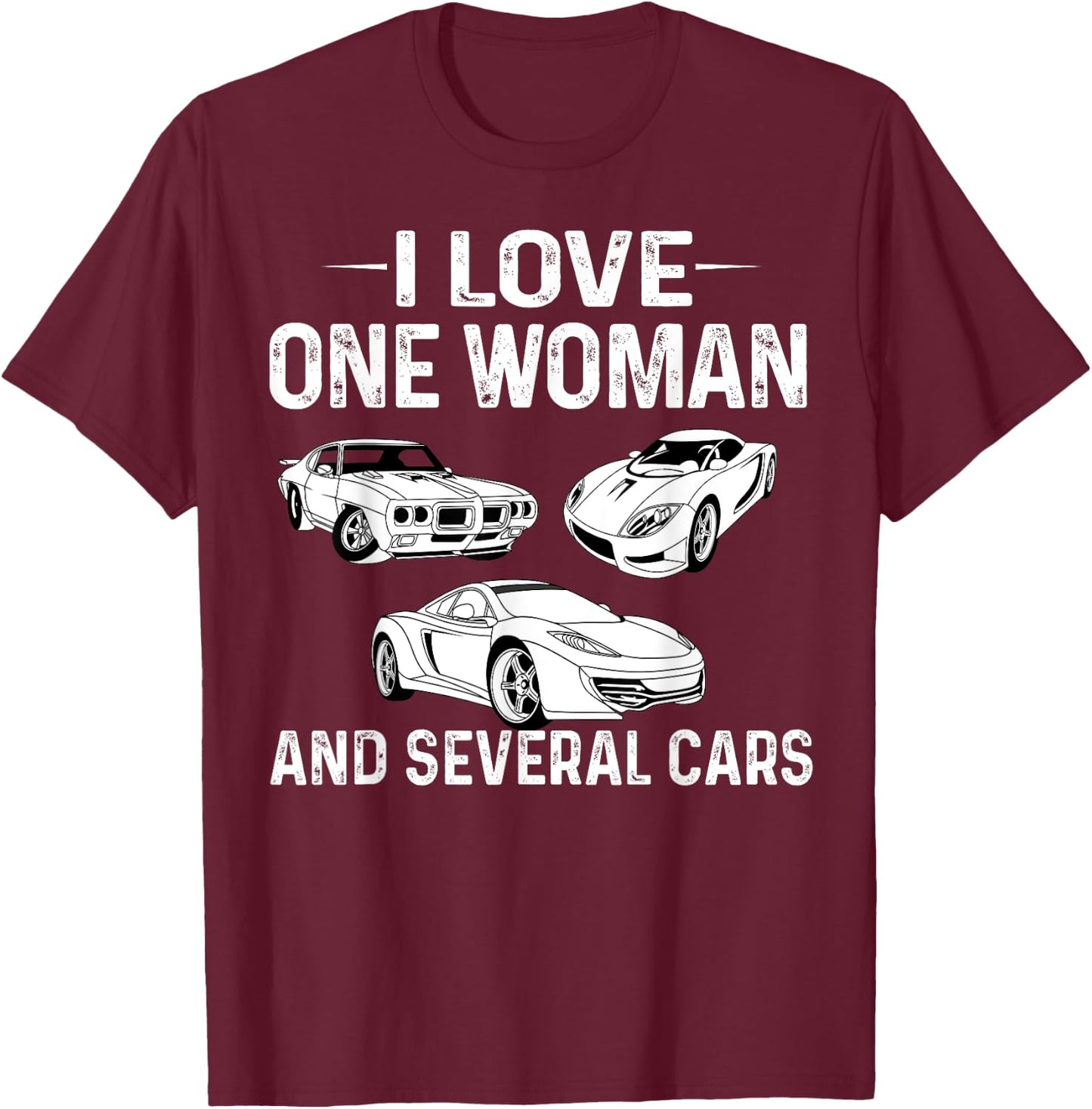 I Love One Woman and Several Cars Family Man Car Lovers T-Shirt - T-Shirt | Maroon