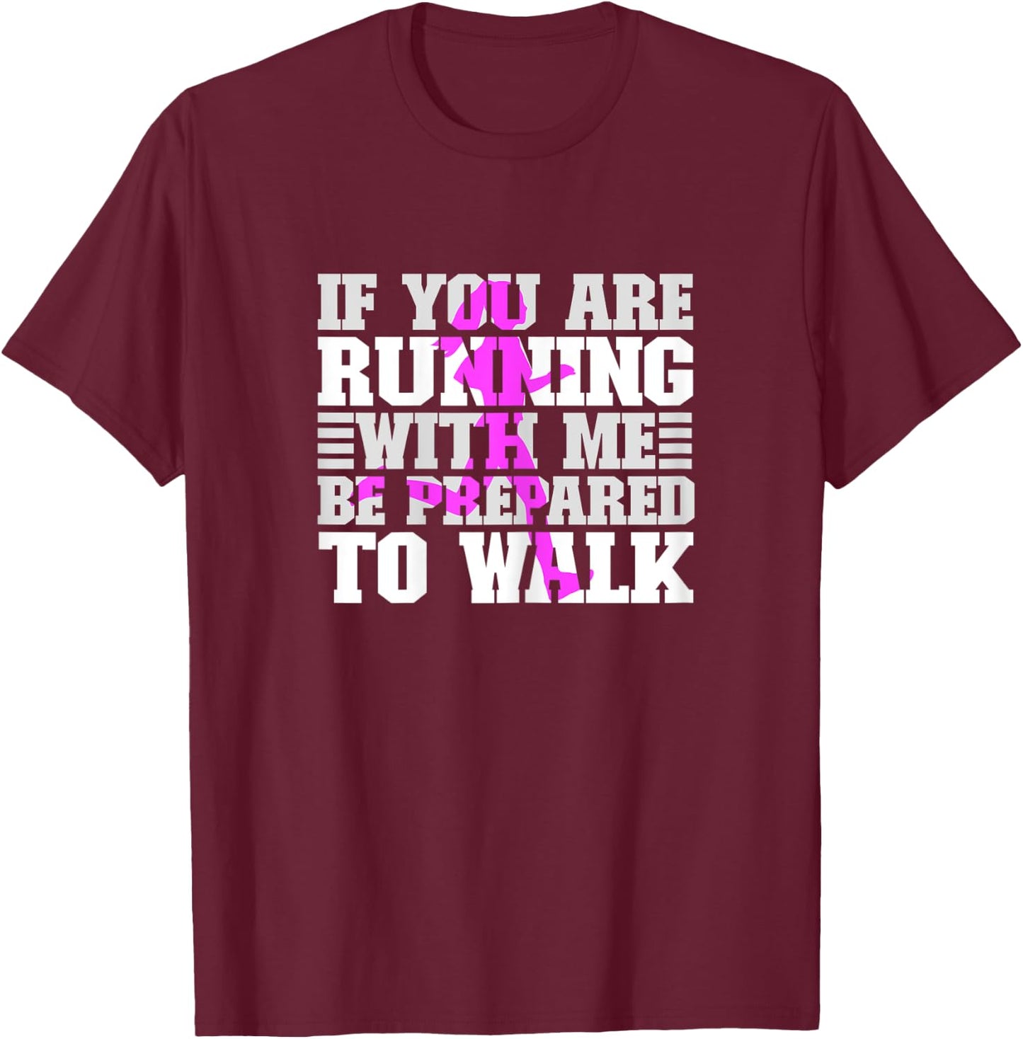 If You Are Running With Me Be Prepared To Walk - Slow Runner T-Shirt - T-Shirt | Maroon