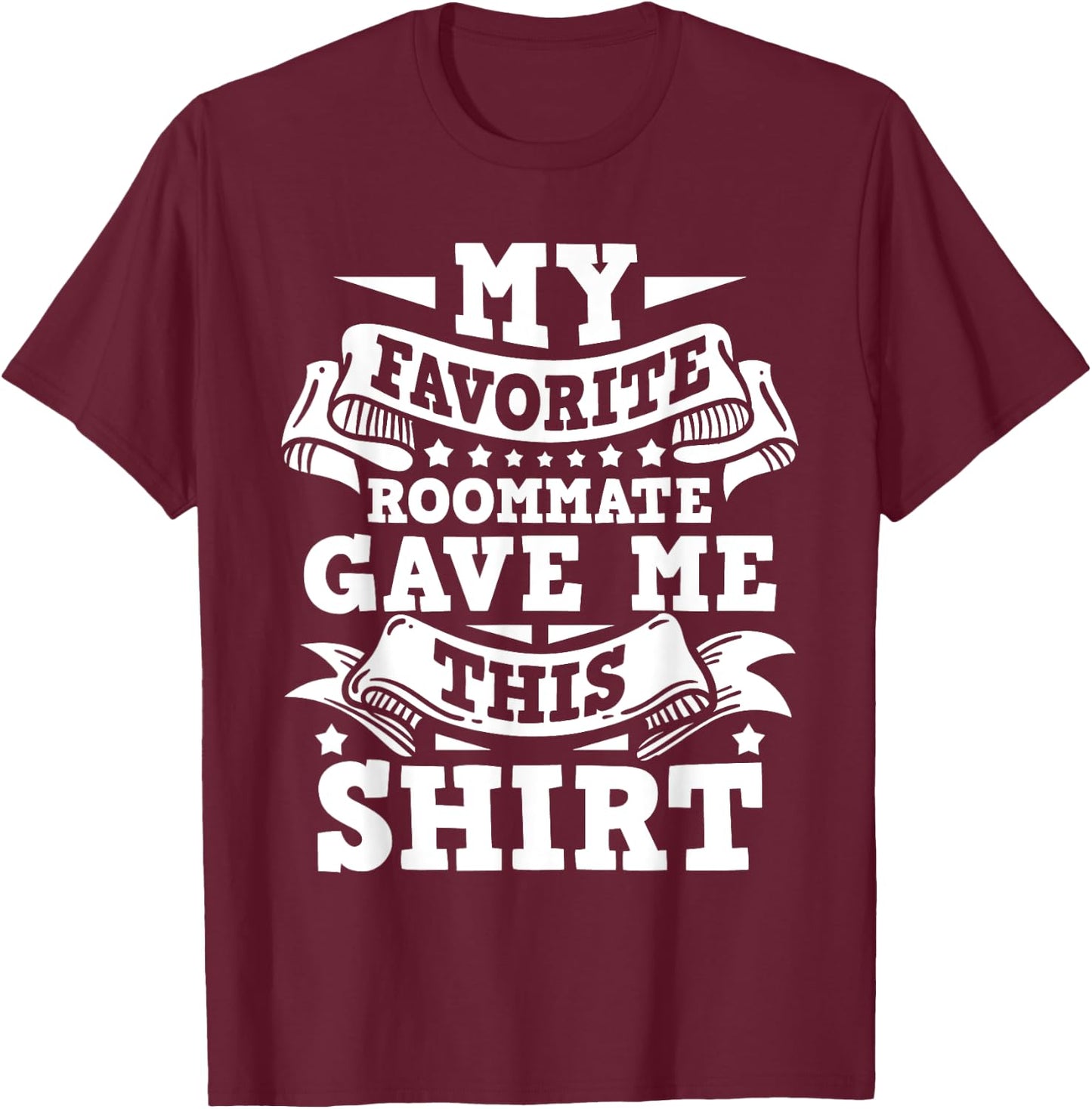 My Favorite Roommate - Bunkmate Flatmate Housemate Renter T-Shirt - T-Shirt | Maroon