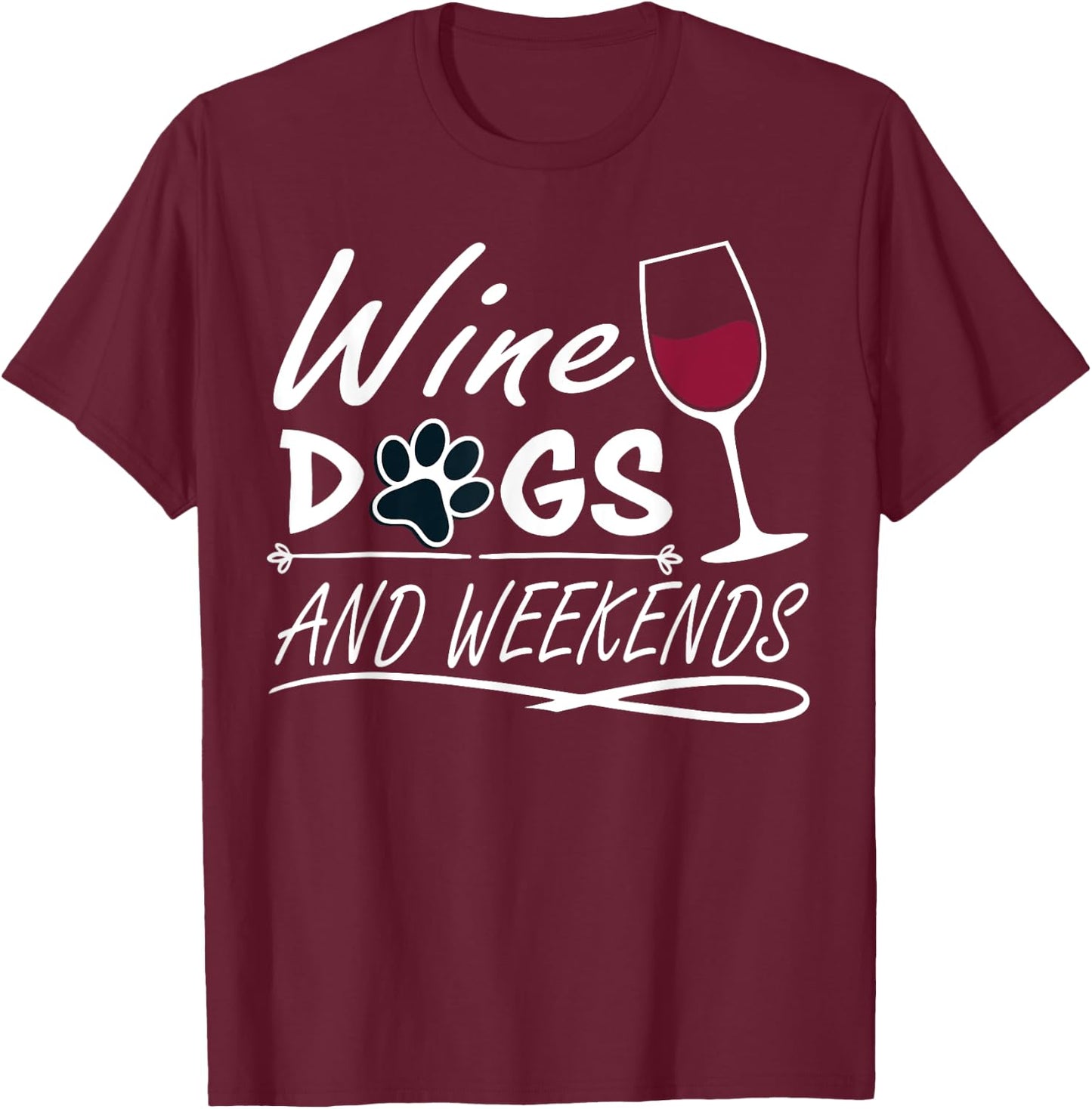 Wine & Dogs and Weekends - Funny Dog & Wine Men Women T-Shirt - T-Shirt | Maroon