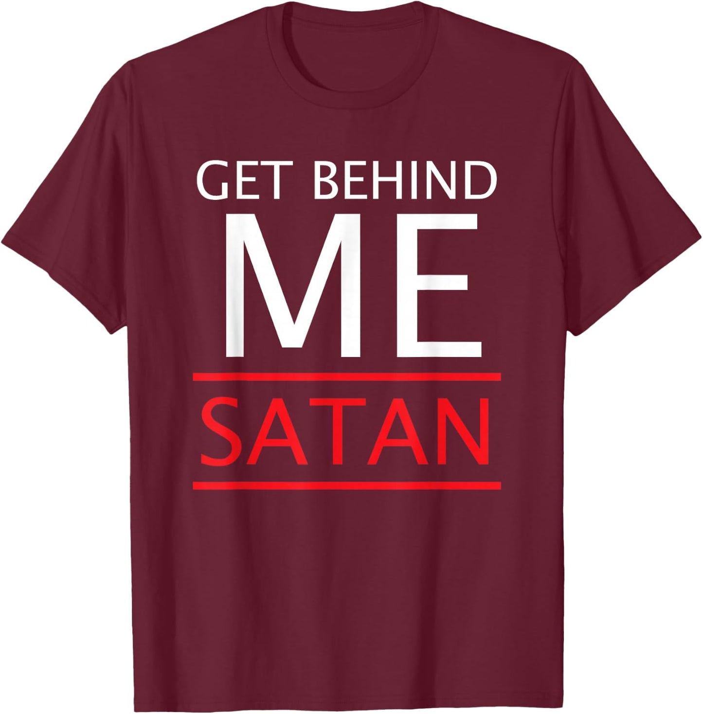 Get Behind Me Satan Rebuke The Devil In The Name Of Jesus T-Shirt - T-Shirt | Maroon