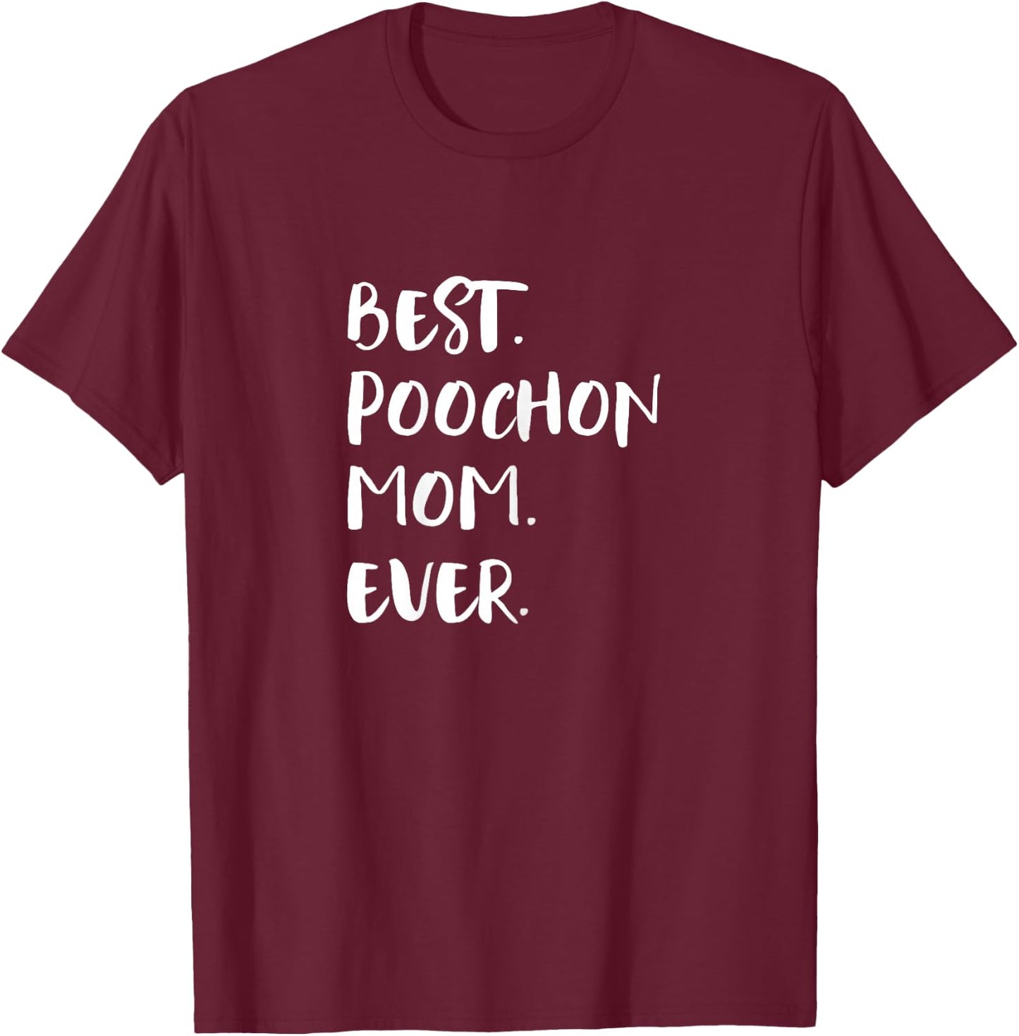 Bichon Poo Bichpoo Poochons Bichpoos Best Poochon Mom Ever T-Shirt - T-Shirt | Maroon