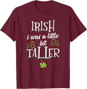 Irish I Was A Little Bit Taller - St Patricks Day 2021 T-Shirt - T-Shirt | Maroon