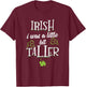 Irish I Was A Little Bit Taller - St Patricks Day 2021 T-Shirt - T-Shirt | Maroon