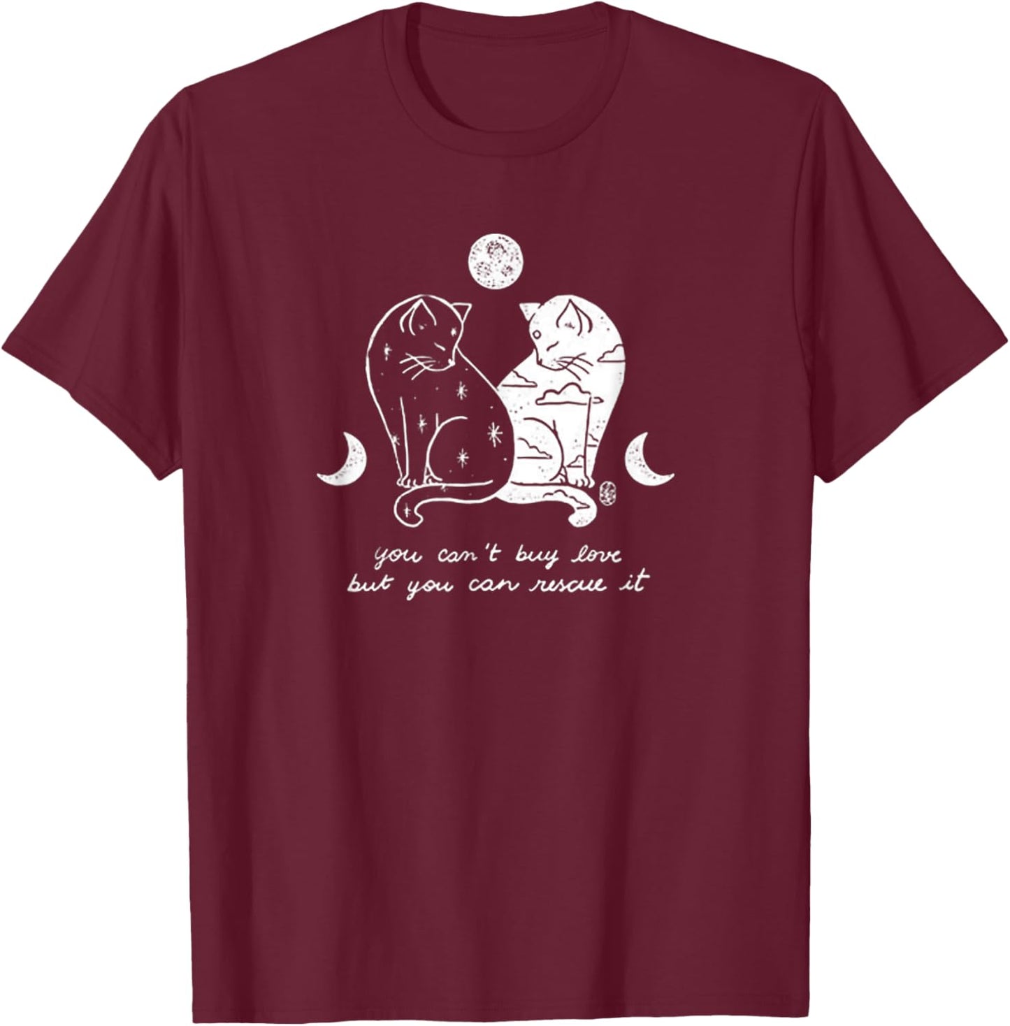 You Can't Buy Love But You Can Rescue It Cat Lovers Men Women T-Shirt - T-Shirt | Maroon