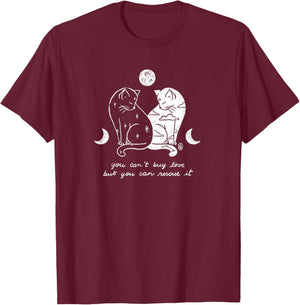 You Can't Buy Love But You Can Rescue It Cat Lovers Men Women T-Shirt - T-Shirt | Maroon