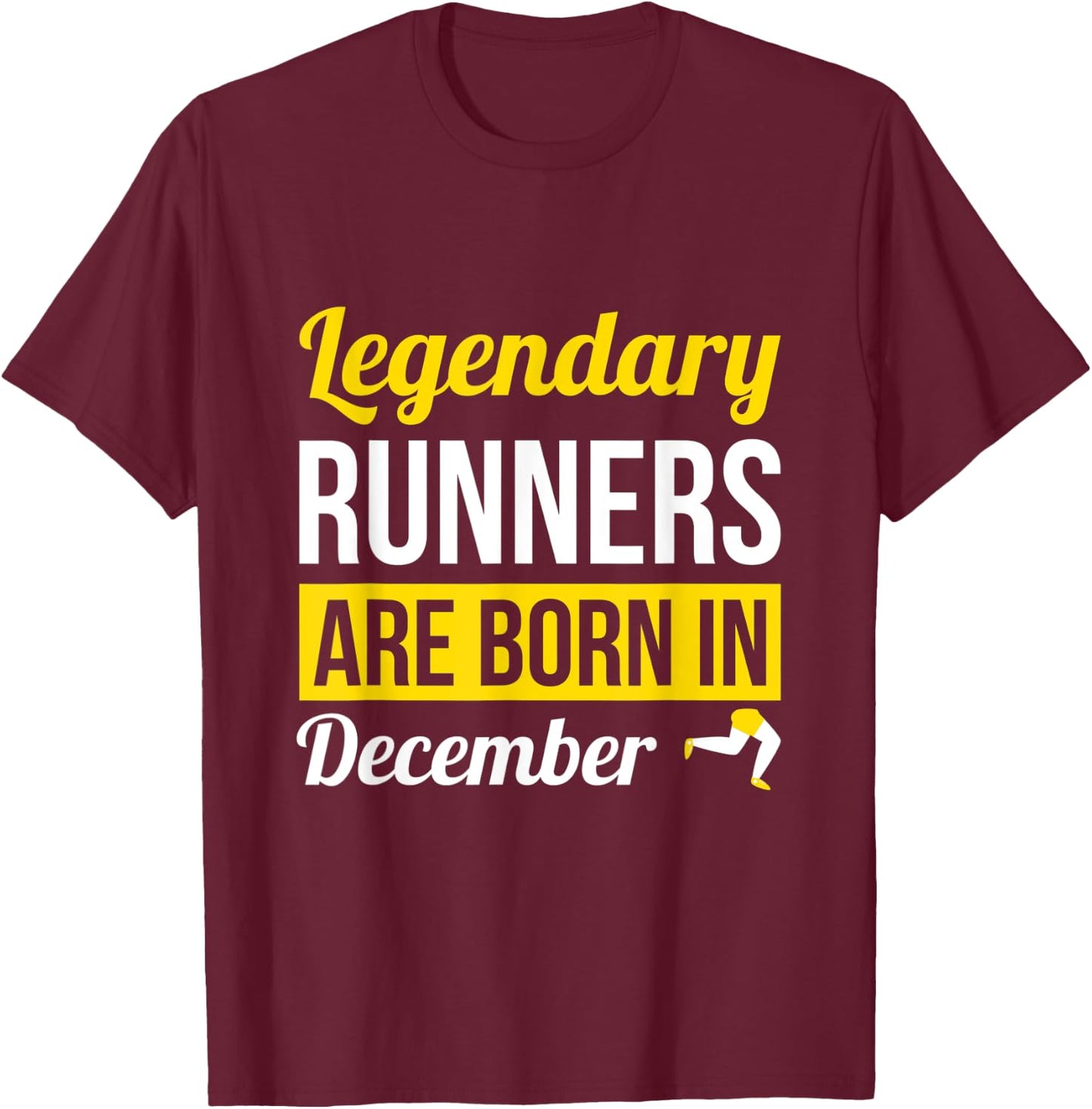 Runner Gift Legendary Runners Are Born In December Birthday T-Shirt - T-Shirt | Maroon