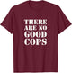 No Good Cops Defund Police Violence Against Black Lives T-Shirt - T-Shirt | Maroon