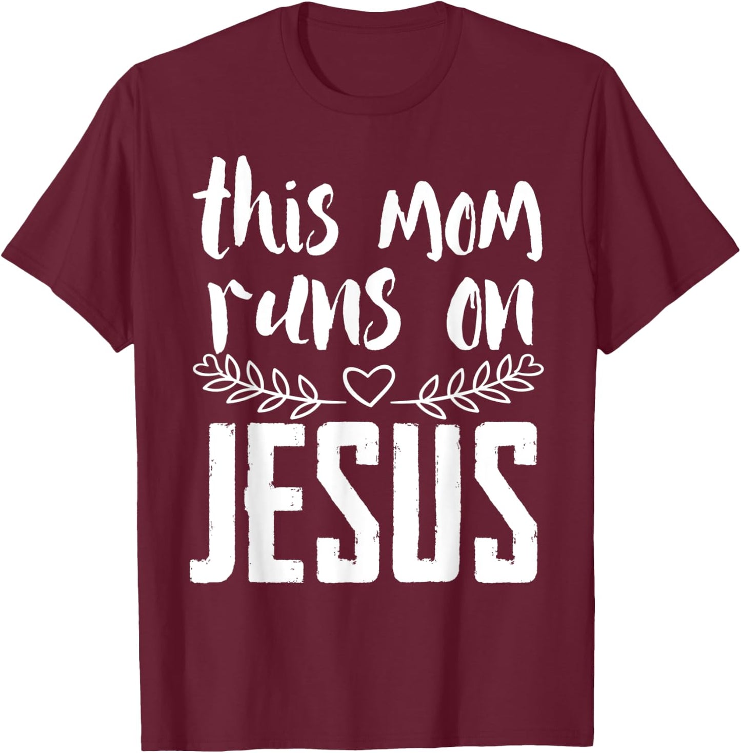 This mum runs on Jesus Christ T-Shirt - T-Shirt | Maroon
