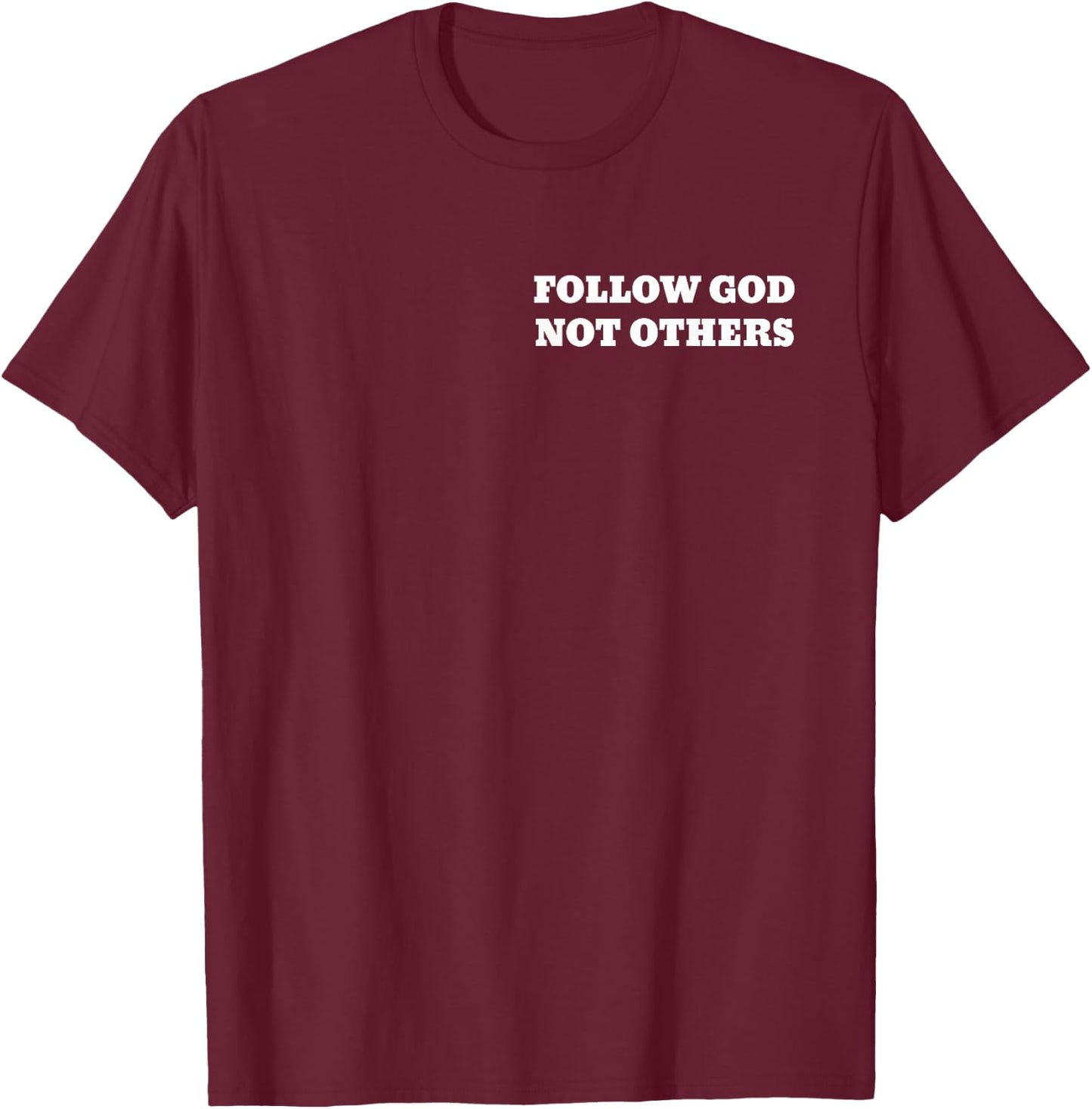 Follow God not others T-Shirt - T-Shirt | Maroon