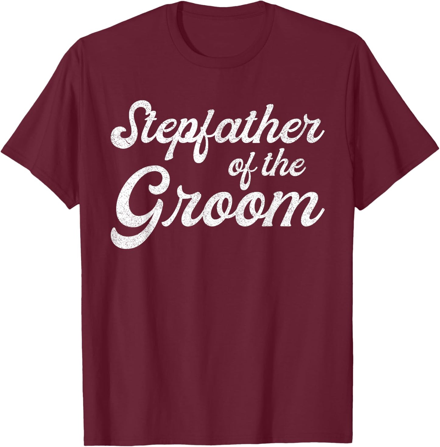 Stepfather Of The Groom Shirts, Bachelor Party Stepdad T-Shirt - T-Shirt | Maroon