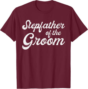 Stepfather Of The Groom Shirts, Bachelor Party Stepdad T-Shirt - T-Shirt | Maroon