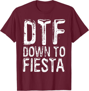 DTF Down To Fiesta Shirt Men Women Cinco De Mayo Party T-Shirt - T-Shirt | Maroon