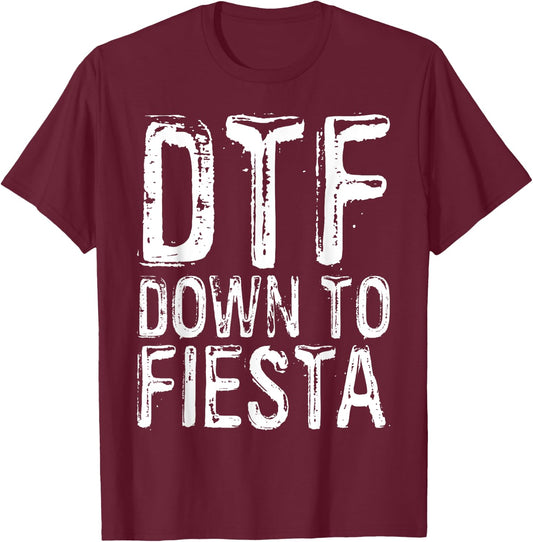 DTF Down To Fiesta Shirt Men Women Cinco De Mayo Party T-Shirt - T-Shirt | Maroon