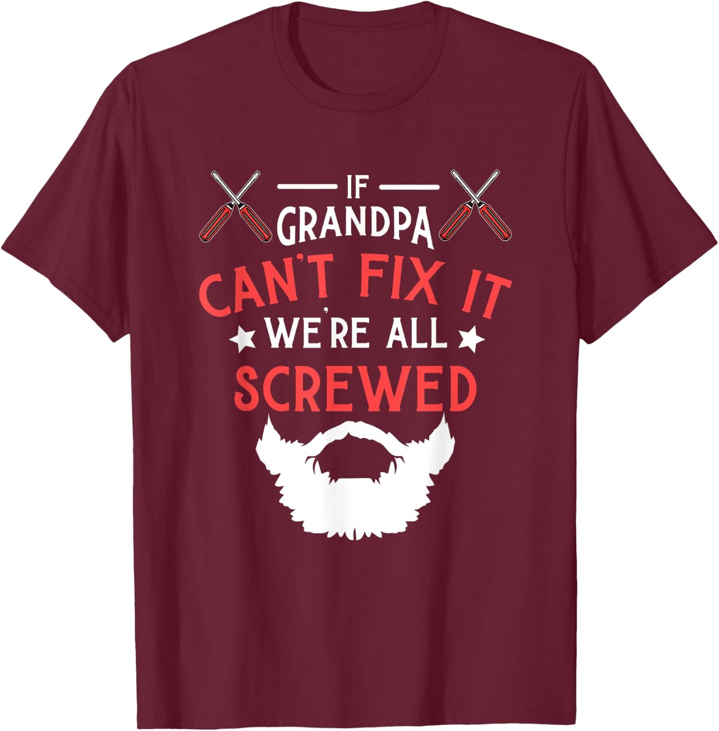 If Grandpa Can't Fix It We're All Screwed Beardman Beards T-Shirt - T-Shirt | Maroon