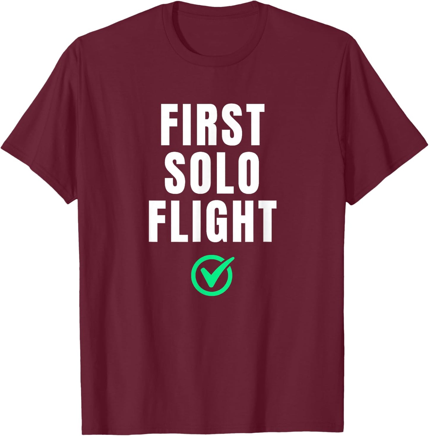 First Solo Flight Funny For New Pilot T-Shirt - T-Shirt | Maroon