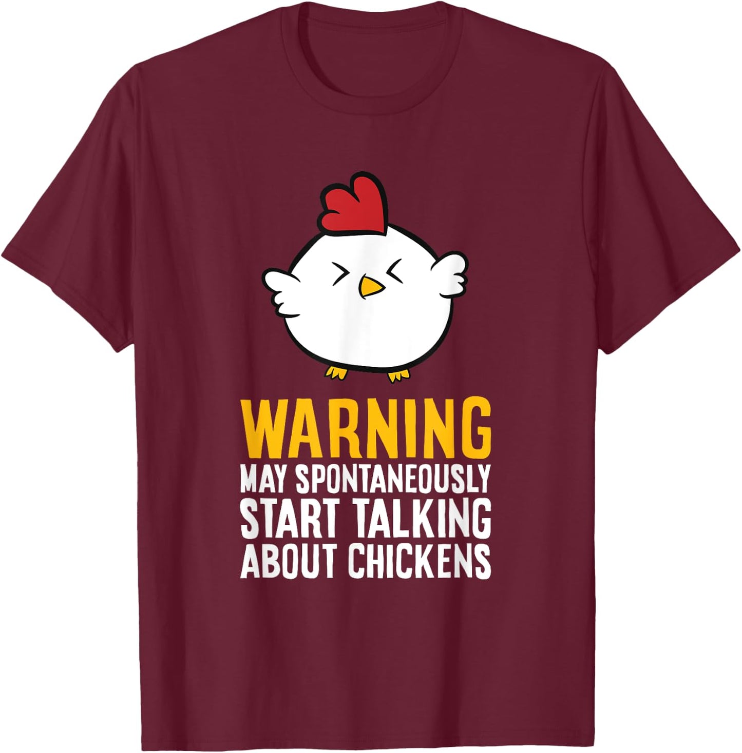 Warning May Spontaneously Talk About Chickens T-Shirt - T-Shirt | Maroon