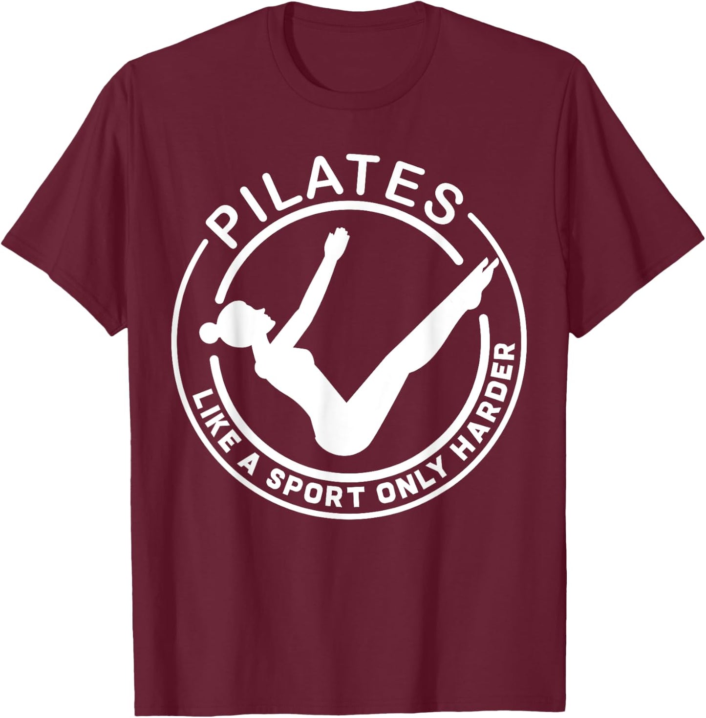 Pilates Like A Sport Only Harder Funny Saying T-Shirt - T-Shirt | Maroon