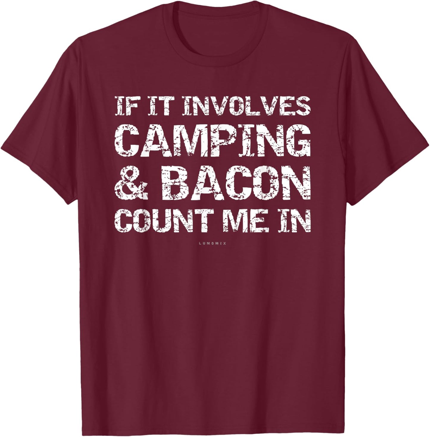 Funny Camping Shirts - If Involves Camping & Bacon Count Me T-Shirt - T-Shirt | Maroon
