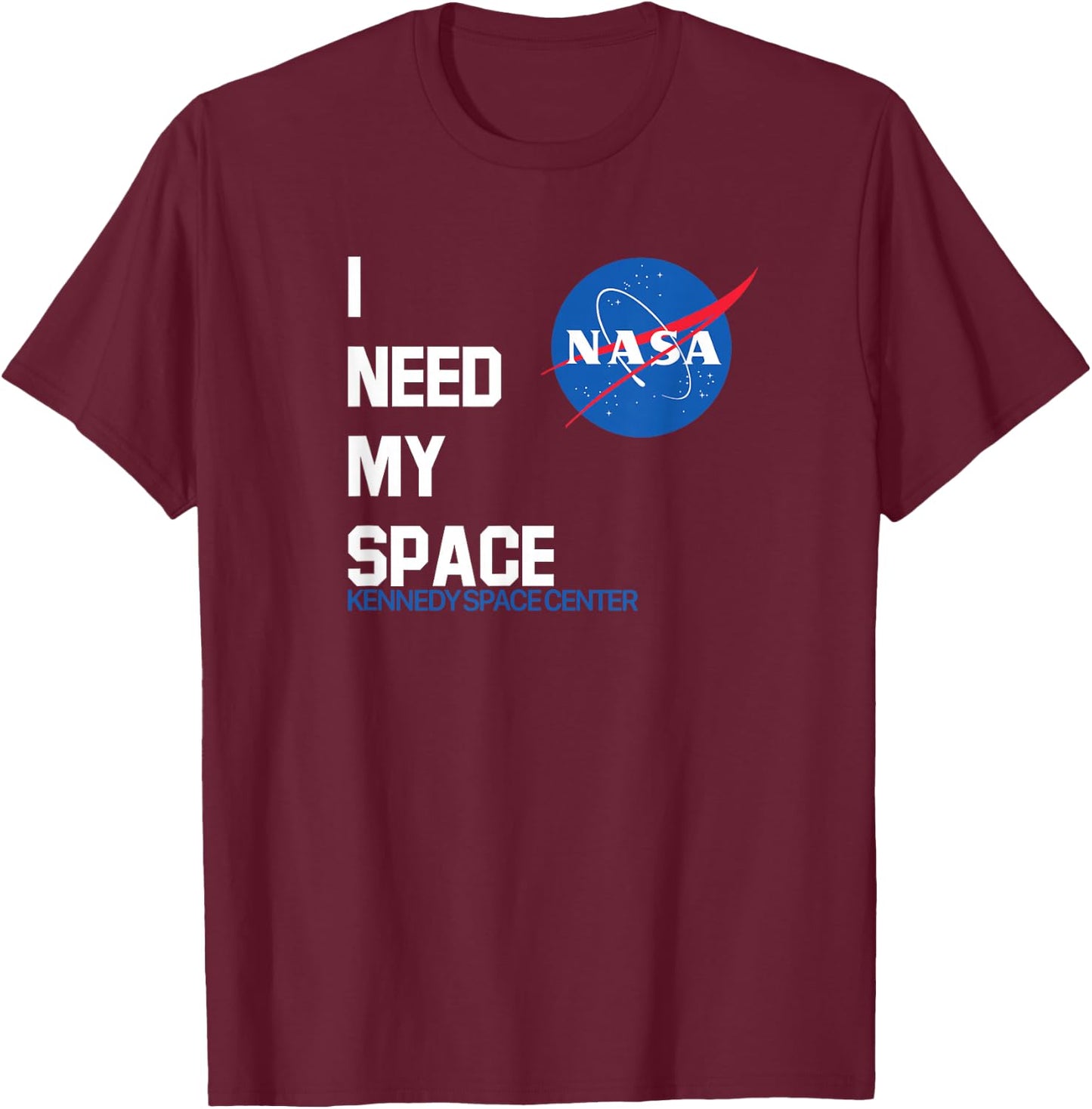 I Need My Space - NASA Kennedy Space Center NASA Shirt T-Shirt - T-Shirt | Maroon