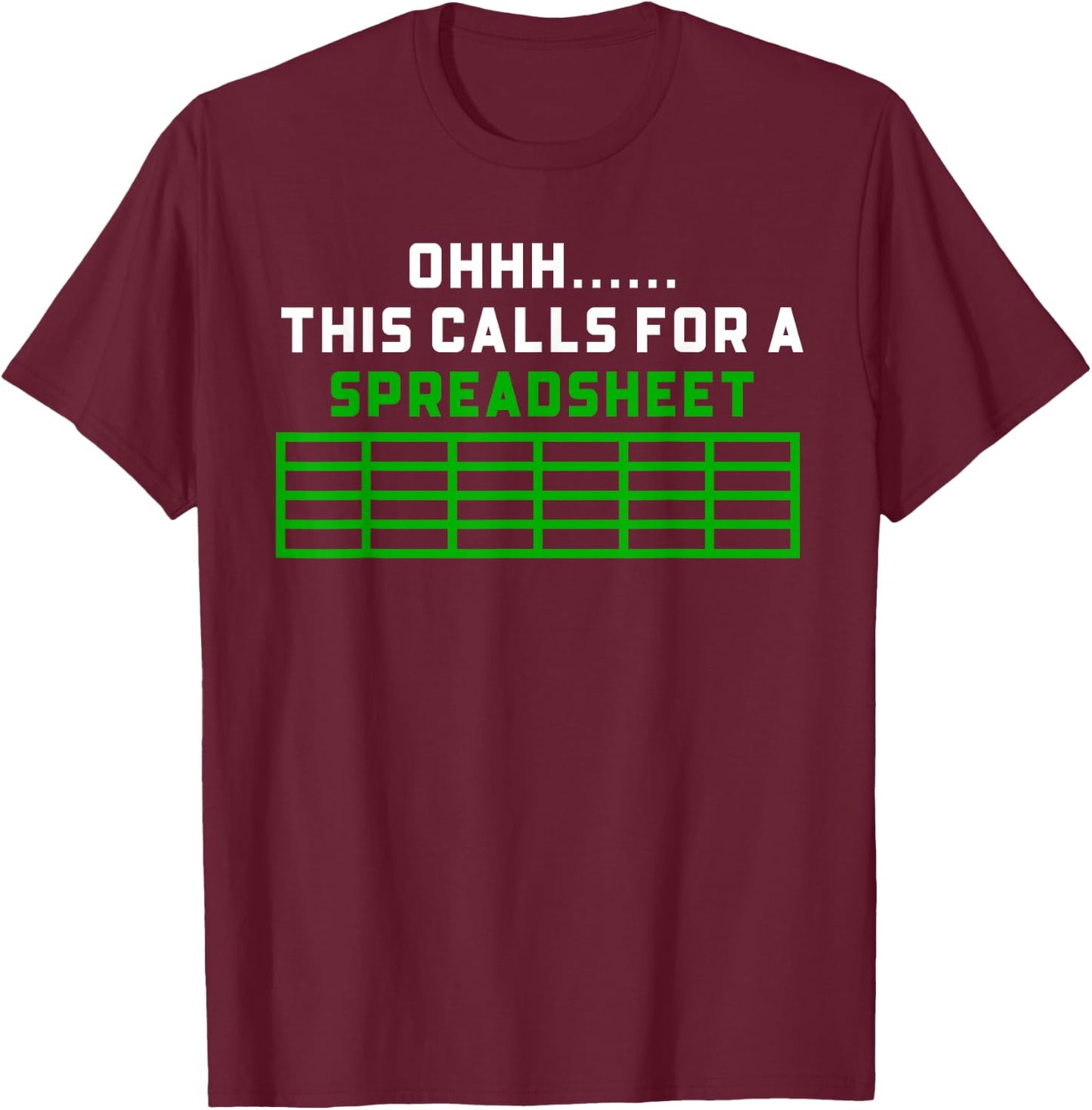 This Calls For A Spreadsheet Funny Accounting Accountant T-Shirt - T-Shirt | Maroon