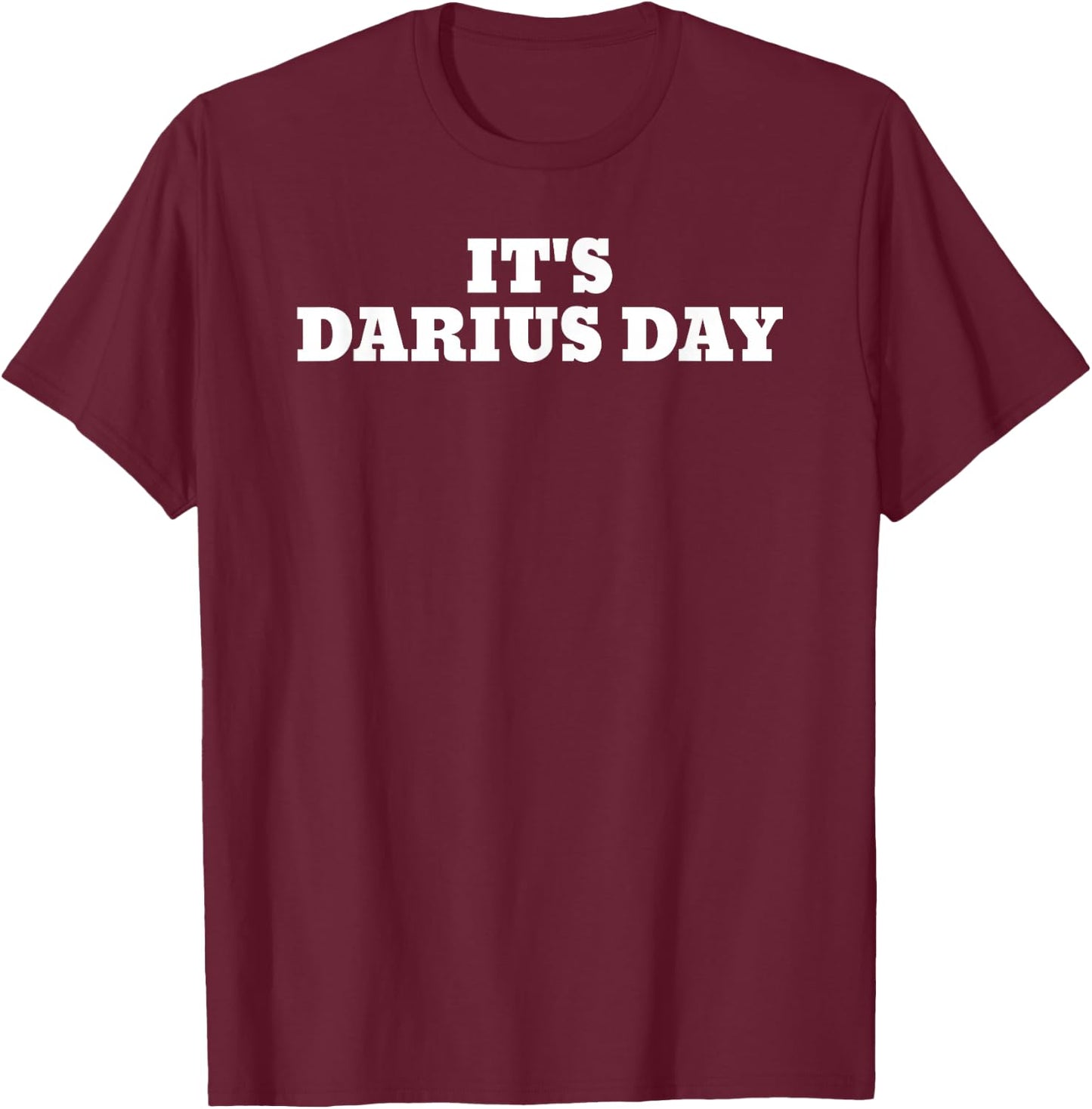 It's Darius Day Funny Meme T-Shirt - T-Shirt | Maroon