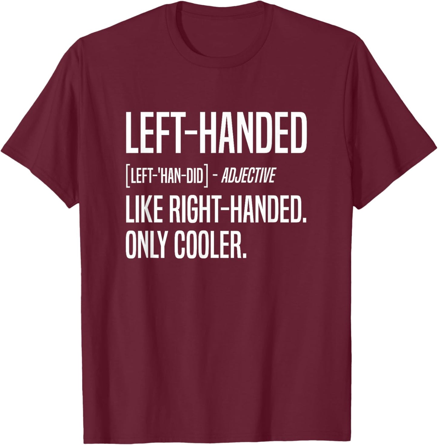 Lefty Funny Left Handed Definition T-Shirt - T-Shirt | Maroon