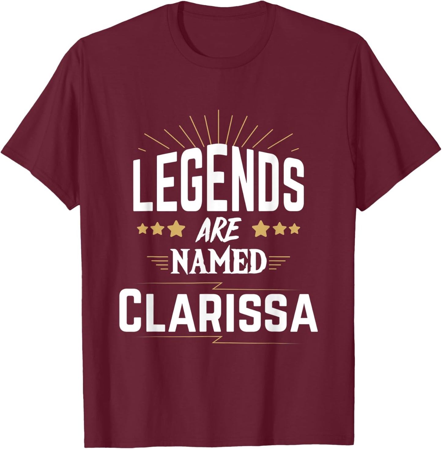 Legends Are Named Clarissa T-Shirt - T-Shirt | Maroon