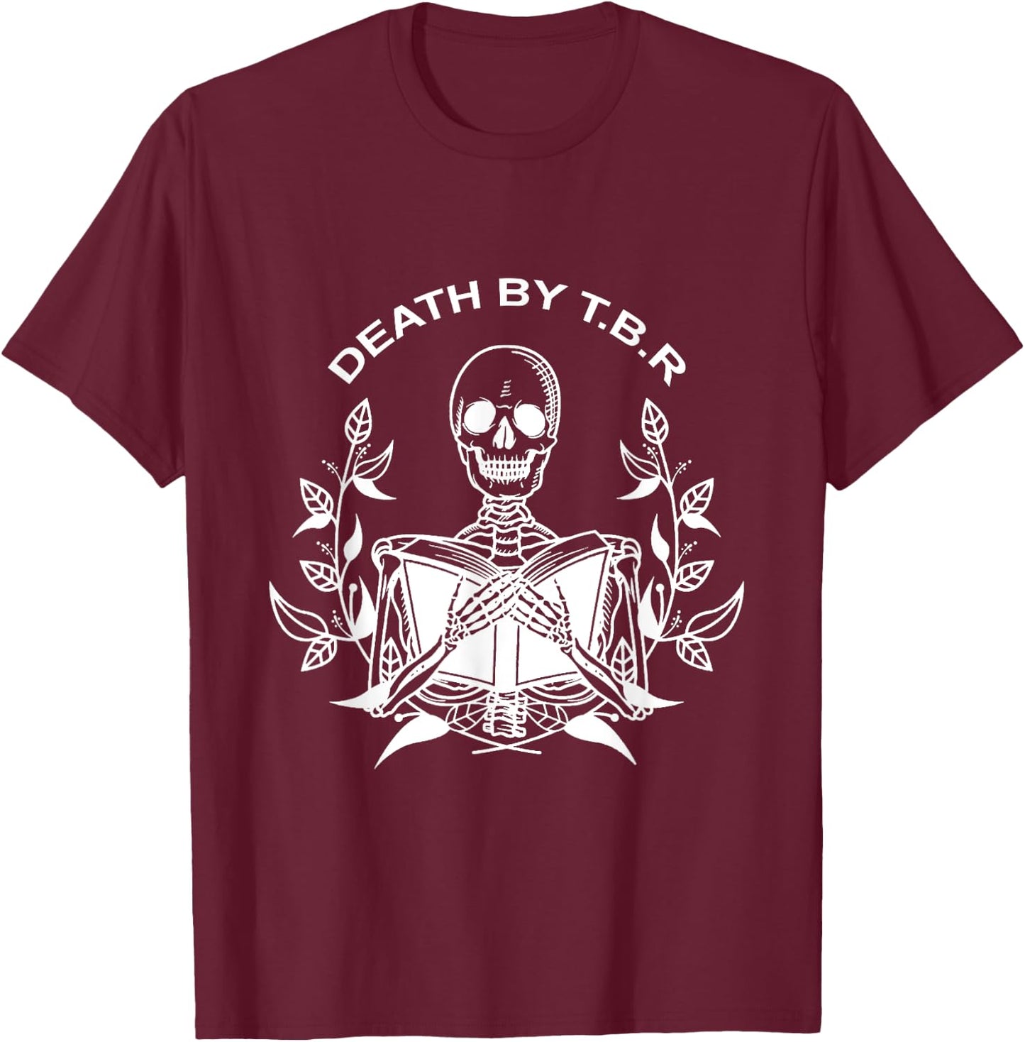 Death By T.B.R To Be Reads Skeleton Reading Book Bookworm T-Shirt - T-Shirt | Maroon