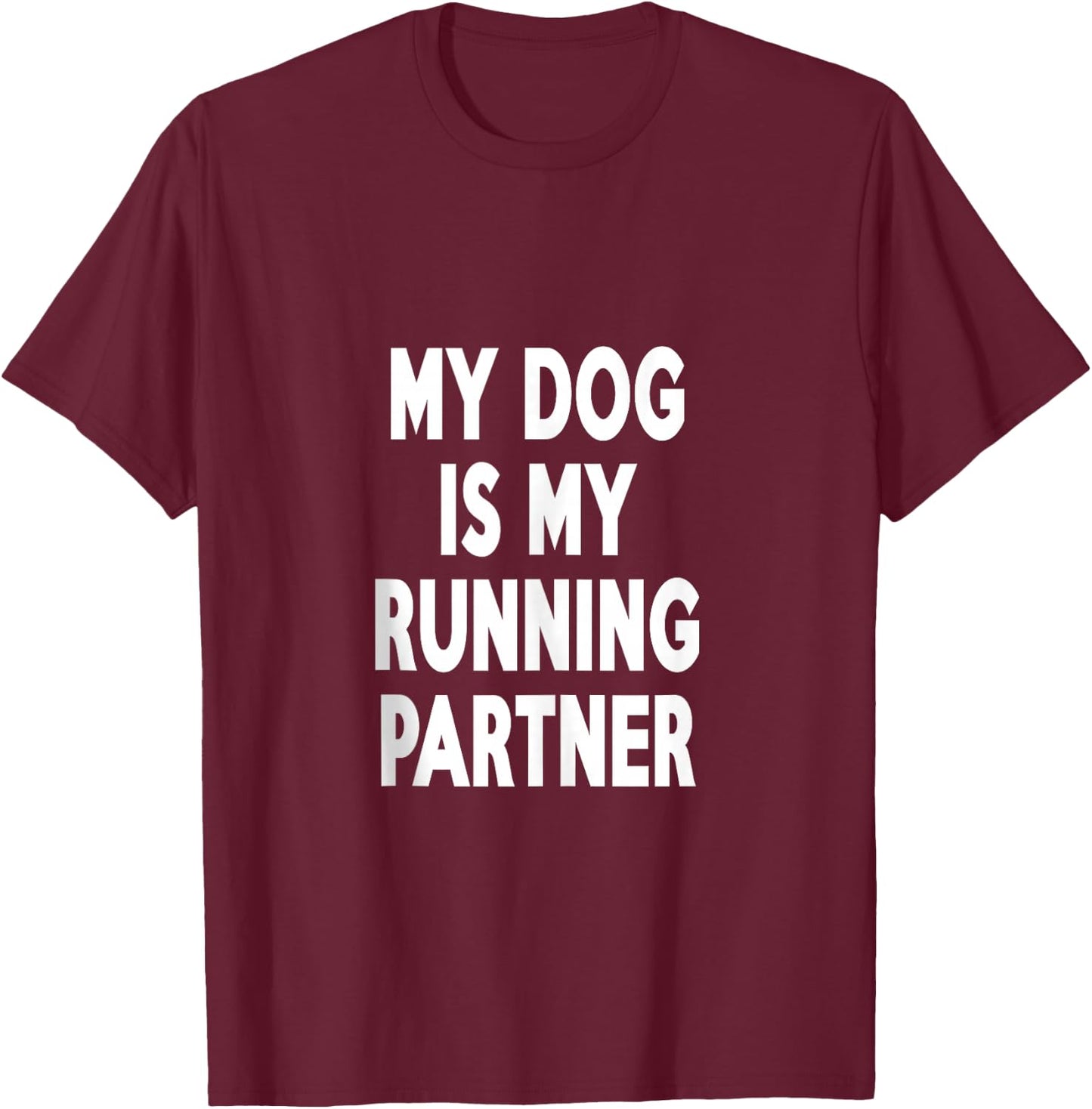 My Dog Is My Running Cute Funny Fitness Lover Partner T-Shirt - T-Shirt | Maroon