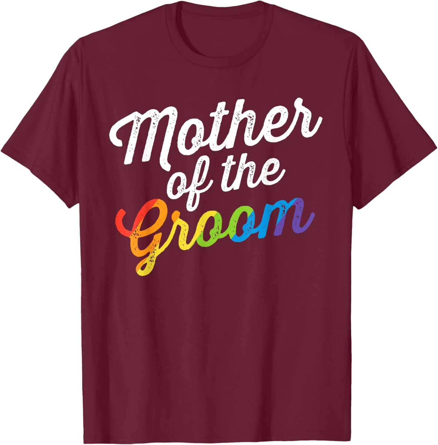 Mother Of The Groom Gay Lesbian Wedding LGBT Same Sex T-Shirt - T-Shirt | Maroon