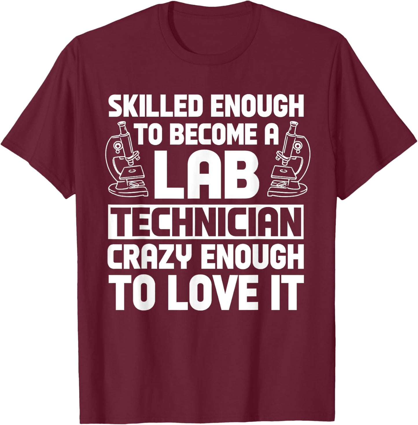 Lab Technician Skilled Scientists Laboratory Medical Tech T-Shirt - T-Shirt | Maroon