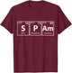 Spam (S-P-Am) Periodic Table Elements Shirt T-Shirt - T-Shirt | Maroon