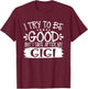 I Try to Be Good But I Take After My Gigi - Family T-Shirt - T-Shirt | Maroon