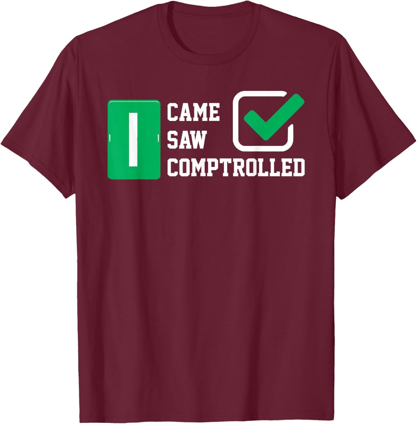 Comptroller Accountant CPA Bookkeeper Funny Gift T Shirt T-Shirt - T-Shirt | Maroon