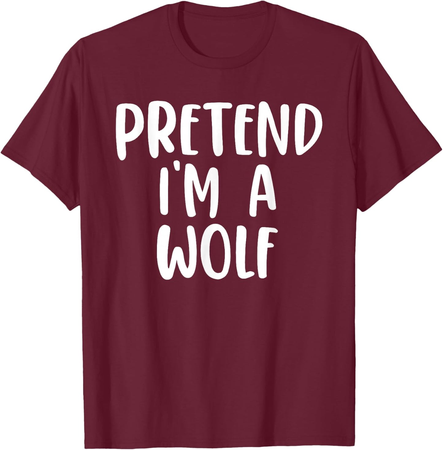 Pretend I'm A Wolf Costume Lazy Easy Design T-Shirt - T-Shirt | Maroon