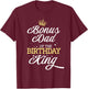 Bonus Dad of the Birthday King Party Bday Celebration T-Shirt - T-Shirt | Maroon