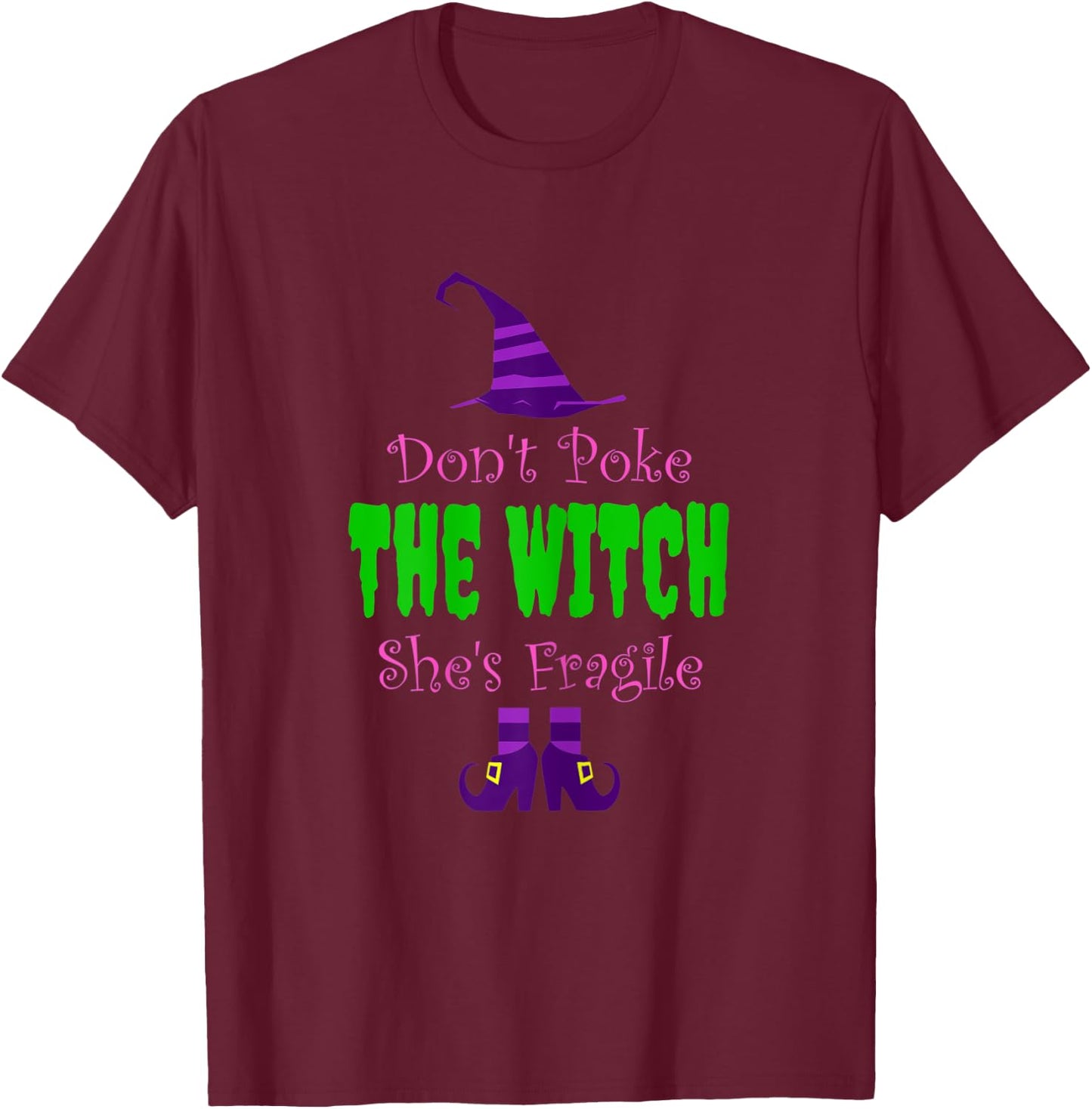 Don't Poke The Witch She's Fragile Funny Spooky Joke Warning T-Shirt - T-Shirt | Maroon