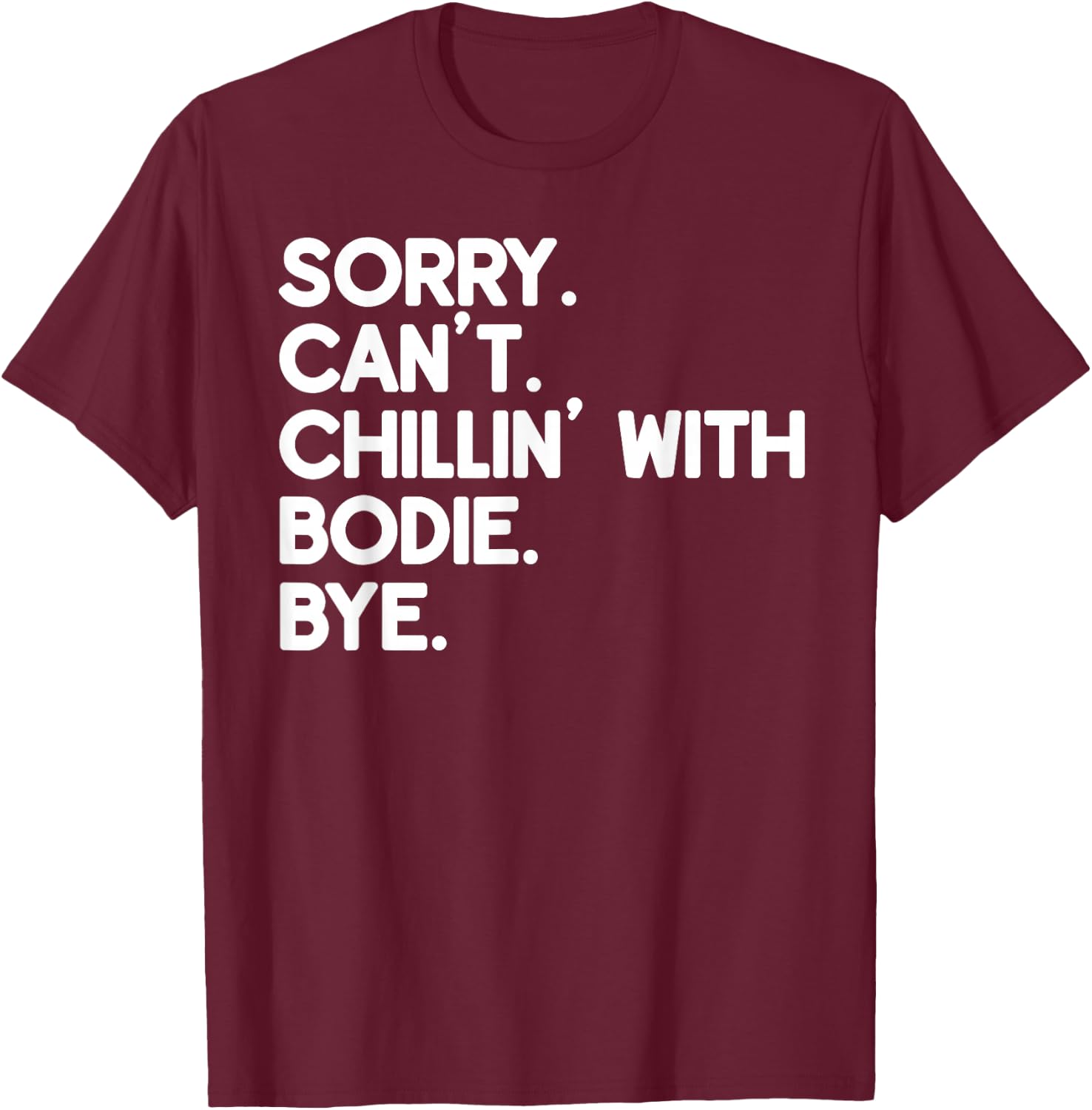 BODIE First Name Funny Personalized Named Friend Of T-Shirt - T-Shirt | Maroon