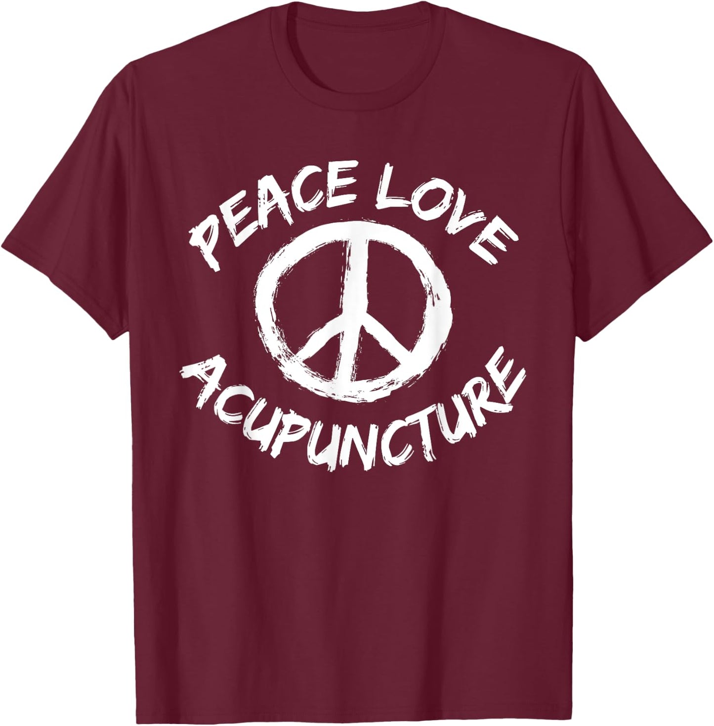 Traditional Chinese Medicine Peace Love Acupuncture TCM T-Shirt - T-Shirt | Maroon